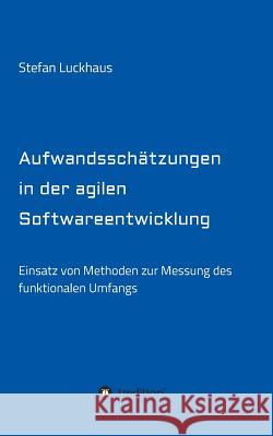 Aufwandsschätzungen in der agilen Softwareentwicklung Stefan Luckhaus 9783732365937 Tredition Gmbh