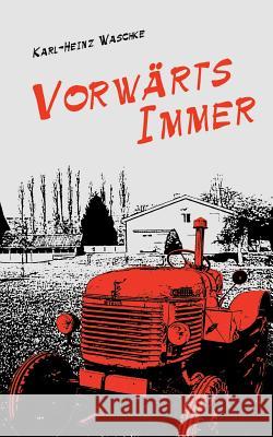 Vorwärts Immer Karl-Heinz Waschke 9783732369454 Tredition Gmbh