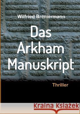 Das Arkham-Manuskript Bremermann, Wilfried 9783732369485