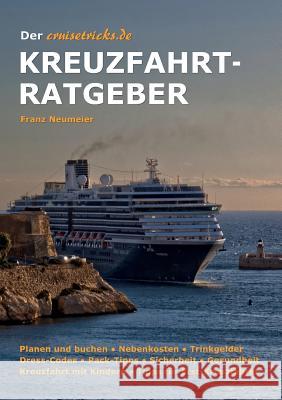 Der cruisetricks.de Kreuzfahrt-Ratgeber: Tipps, Tricks und Details für Kreuzfahrt-Urlauber Neumeier, Franz 9783732370689