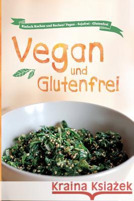 Vegan und Glutenfrei Schmidt, Beatrice 9783732371280 Tredition Gmbh