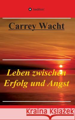 Leben zwischen Erfolg und Angst Carrey Wacht 9783732372409