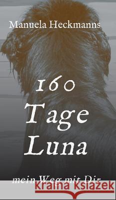 160 Tage Luna Heckmanns, Manuela 9783732372645