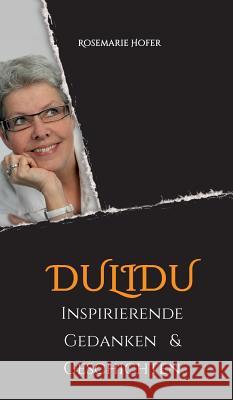 DULIDU - Inspirierende Gedanken & Geschichten Rosemarie Hofer 9783732372751