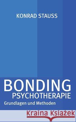 Bonding Psychotherapie Dr Med Konrad Stauss 9783732374052