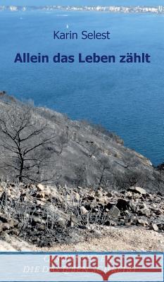 Allein das Leben zählt Selest, Karin 9783732376872 Tredition Gmbh