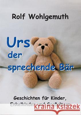 Urs, der sprechende Bär Rolf Wohlgemuth 9783732378456