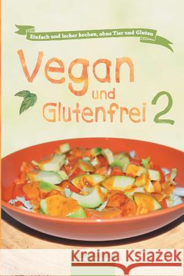 Vegan und Glutenfrei 2 Beatrice Schmidt, Sandra Johannis Lee 9783732379231 Tredition Gmbh