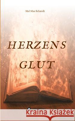 Herzensglut Mel Mae Schmidt 9783732379729 Buchtalent