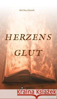 Herzensglut Mel Mae Schmidt 9783732379736 Buchtalent