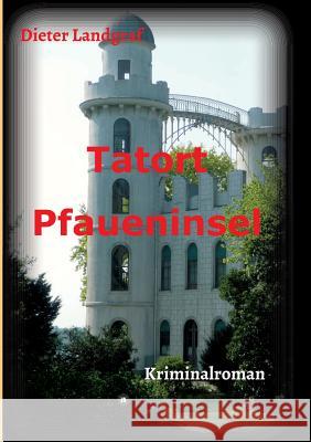 Tatort Pfaueninsel Landgraf, Dieter 9783732384945