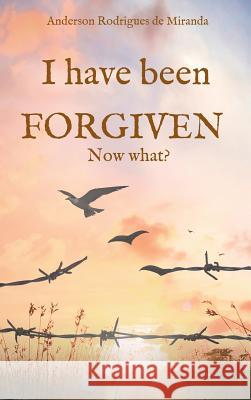 I Have Been Forgiven. Now What? Anderson Rodrigue 9783732387687 Tredition Gmbh