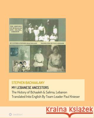 My Lebanese Ancestors Stephen Bachaalany Paul Knieser Nigel Knieser Missy Knieser R. Knieser 9783732388622 Tredition Gmbh