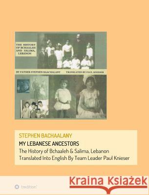 My Lebanese Ancestors Stephen Bachaalany Paul Knieser Nigel Knieser Missy Knieser R. Knieser 9783732388639 Tredition Gmbh