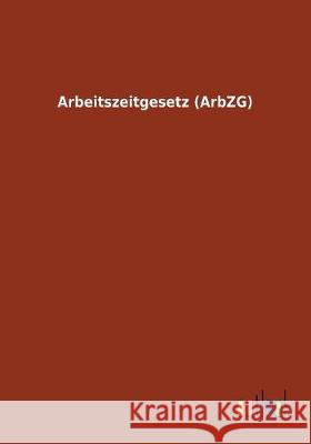 Arbeitszeitgesetz (ArbZG) Ohne Autor 9783732616961 Salzwasser-Verlag Gmbh