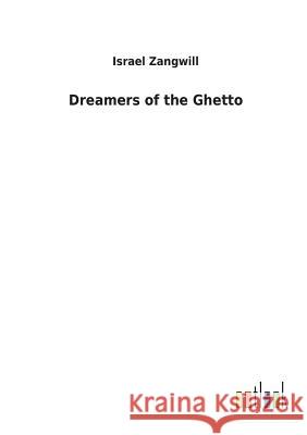 Dreamers of the Ghetto Israel Zangwill 9783732617142