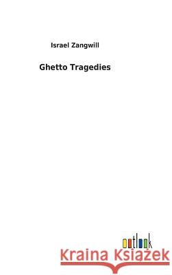 Ghetto Tragedies Israel Zangwill 9783732617197