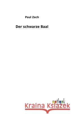 Der schwarze Baal Paul Zech 9783732617395 Salzwasser-Verlag Gmbh