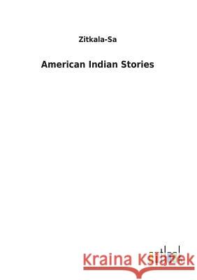 American Indian Stories Zitkala-Sa 9783732617586 Salzwasser-Verlag Gmbh