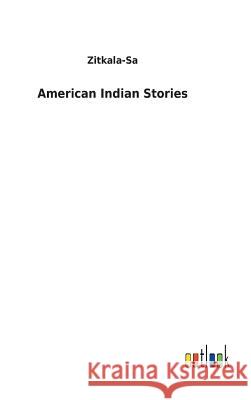 American Indian Stories Zitkala-Sa 9783732617593 Salzwasser-Verlag Gmbh