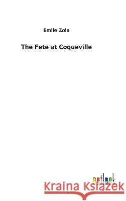 The Fete at Coqueville Emile Zola 9783732617777