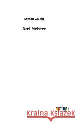 Drei Meister Stefan Zweig 9783732618170 Salzwasser-Verlag Gmbh
