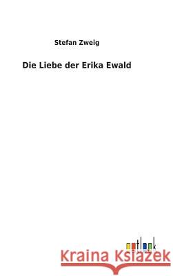 Die Liebe der Erika Ewald Stefan Zweig 9783732618217 Salzwasser-Verlag Gmbh