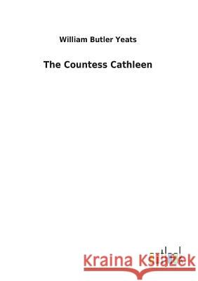 The Countess Cathleen William Butler Yeats 9783732618361 Salzwasser-Verlag Gmbh