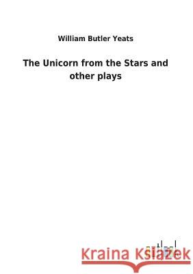 The Unicorn from the Stars and other plays William Butler Yeats 9783732618668