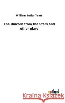 The Unicorn from the Stars and other plays William Butler Yeats 9783732618675