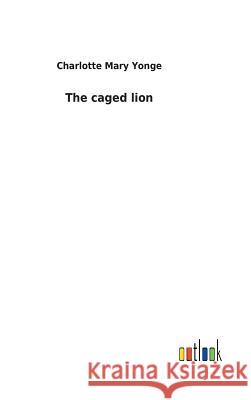 The caged lion Charlotte Mary Yonge 9783732618934 Salzwasser-Verlag Gmbh