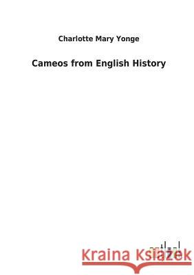 Cameos from English History Charlotte Mary Yonge 9783732618941 Salzwasser-Verlag Gmbh