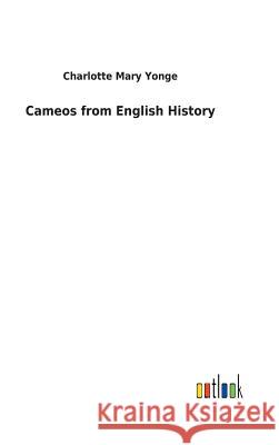 Cameos from English History Charlotte Mary Yonge 9783732618958 Salzwasser-Verlag Gmbh