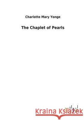 The Chaplet of Pearls Charlotte Mary Yonge 9783732618989 Salzwasser-Verlag Gmbh