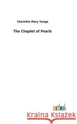 The Chaplet of Pearls Charlotte Mary Yonge 9783732618996 Salzwasser-Verlag Gmbh