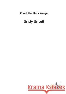 Grisly Grisell Charlotte Mary Yonge 9783732619023 Salzwasser-Verlag Gmbh