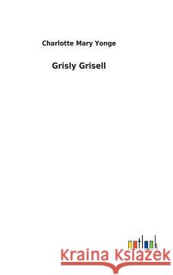 Grisly Grisell Charlotte Mary Yonge 9783732619030 Salzwasser-Verlag Gmbh