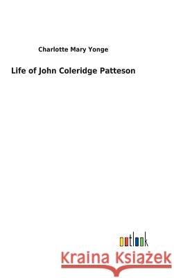 Life of John Coleridge Patteson Charlotte Mary Yonge 9783732619177 Salzwasser-Verlag Gmbh