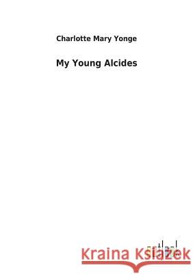 My Young Alcides Charlotte Mary Yonge 9783732619320 Salzwasser-Verlag Gmbh