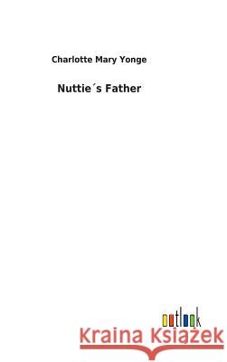 Nuttie´s Father Charlotte Mary Yonge 9783732619351 Salzwasser-Verlag Gmbh