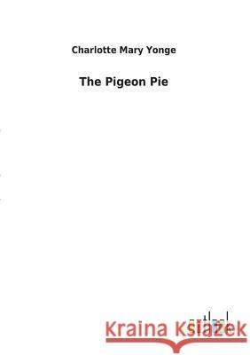 The Pigeon Pie Charlotte Mary Yonge 9783732619382 Salzwasser-Verlag Gmbh