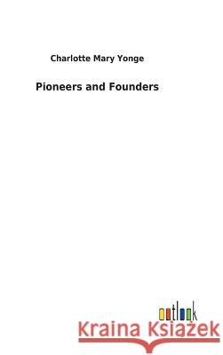 Pioneers and Founders Charlotte Mary Yonge 9783732619450 Salzwasser-Verlag Gmbh