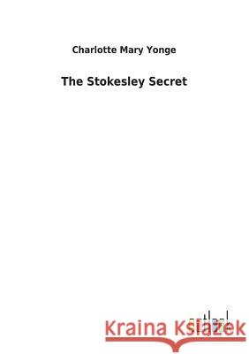 The Stokesley Secret Charlotte Mary Yonge 9783732619566 Salzwasser-Verlag Gmbh