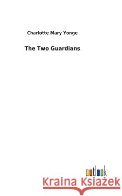 The Two Guardians Charlotte Mary Yonge 9783732619672