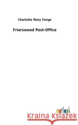 Friarswood Post-Office Charlotte Mary Yonge 9783732619870 Salzwasser-Verlag Gmbh