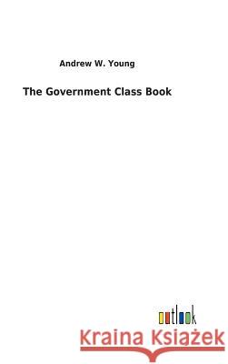 The Government Class Book Andrew W Young 9783732619993 Salzwasser-Verlag Gmbh