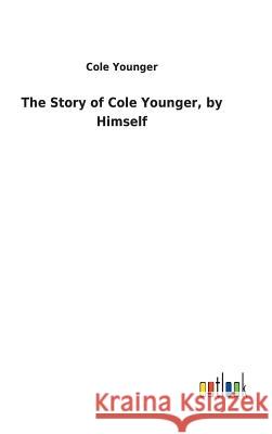 The Story of Cole Younger, by Himself Cole Younger 9783732620234