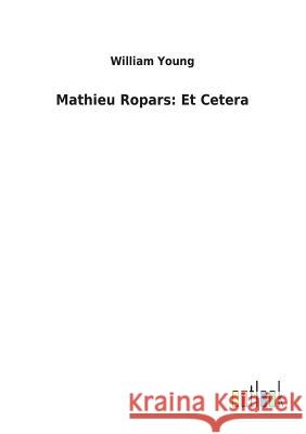 Mathieu Ropars: Et Cetera William Young 9783732620548 Salzwasser-Verlag Gmbh