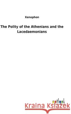 The Polity of the Athenians and the Lacedaemonians Xenophon 9783732620913