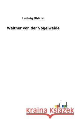 Walther von der Vogelweide Ludwig Uhland 9783732621095